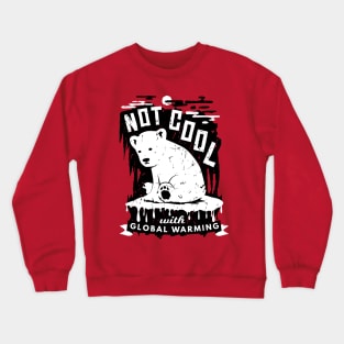 Climate Crisis - Not Cool With Global Warming Polar Bear Crewneck Sweatshirt
